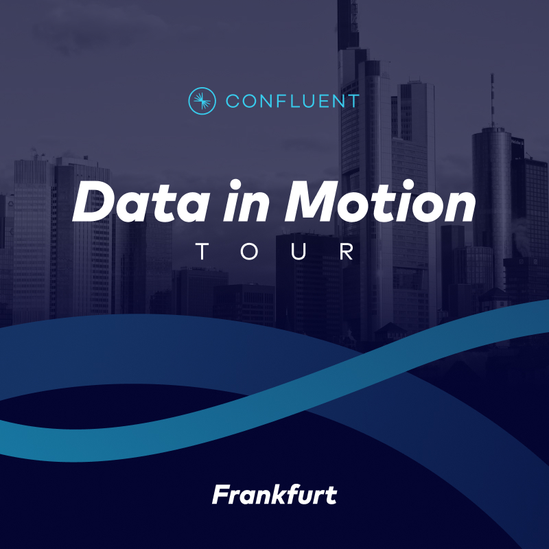 Die Data in Motion Tour wird in Frankfurt und Zürich geplant © Confluent